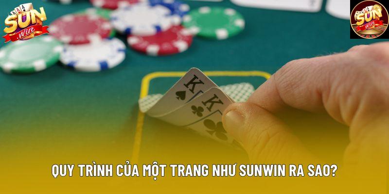 Quy trình của một trang như Sunwin ra sao?